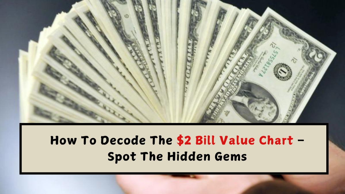 How To Decode The $2 Bill Value Chart – Spot The Hidden Gems