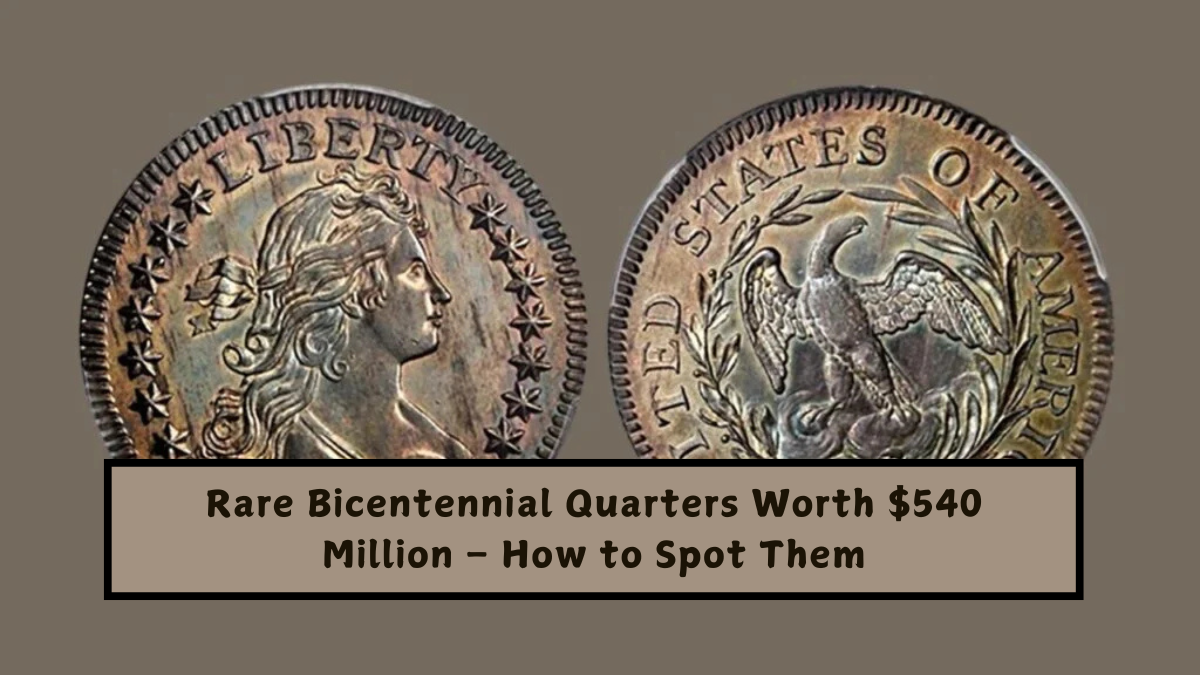Rare Bicentennial Quarters Worth $540 Million – How to Spot Them