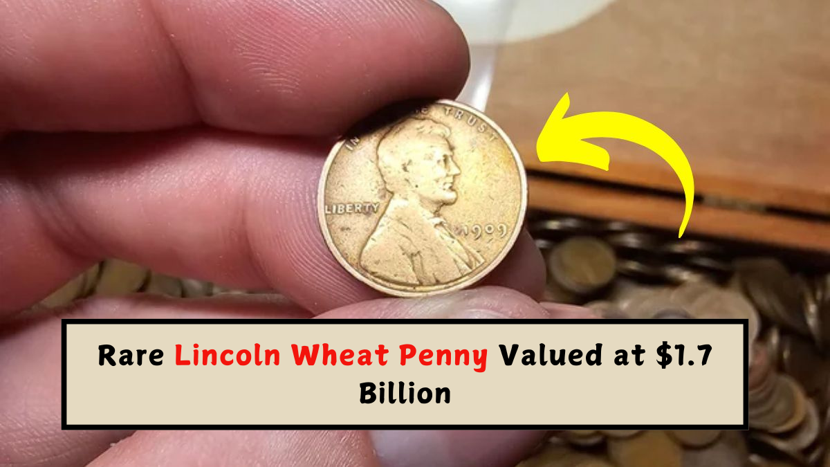 Rare Lincoln Wheat Penny Valued at $1.7 Billion